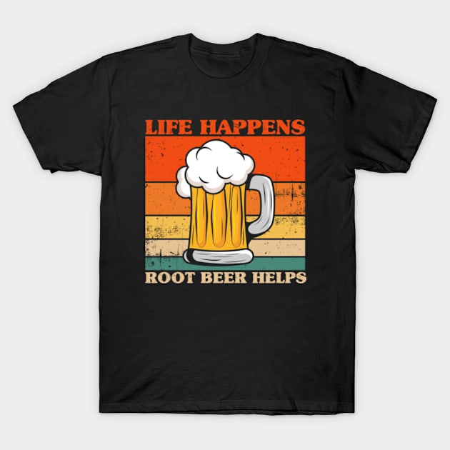 Life Happens Root Beer Helps T-Shirt by GreenCraft